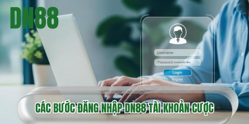 Các bước đăng nhập DN88 tài khoản cược