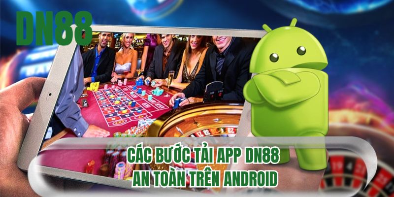 Các bước tải app DN88 an toàn trên Android