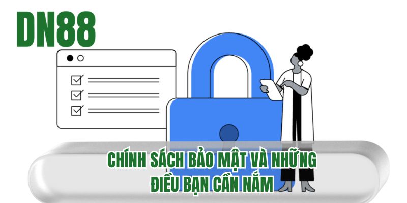 Chính sách bảo mật và những điều bạn cần nắm