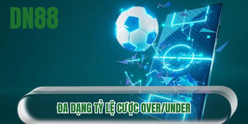 Đa dạng tỷ lệ cược Over/Under