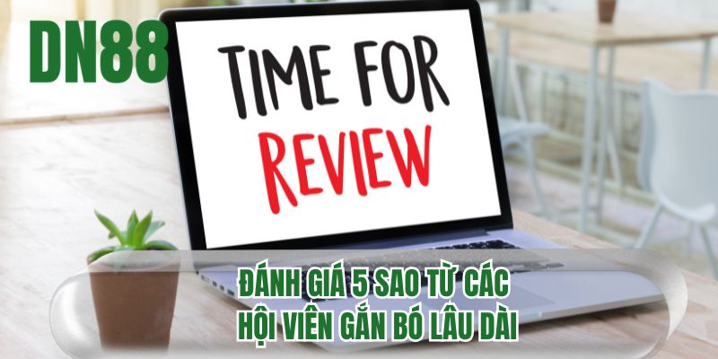 Đánh giá 5 sao từ các hội viên gắn bó lâu dài