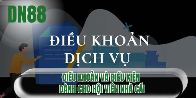 Điều khoản và điều kiện dành cho hội viên nhà cái