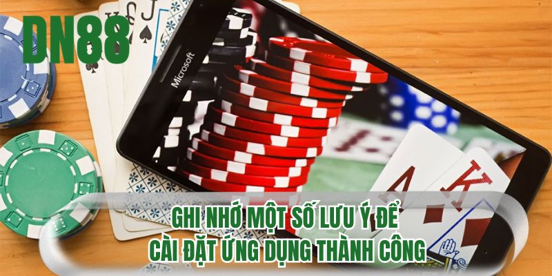 Ghi nhớ một số lưu ý để cài đặt ứng dụng thành công