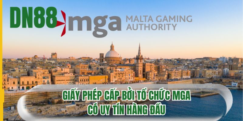 Giấy phép cấp bởi tổ chức MGA có uy tín hàng đầu