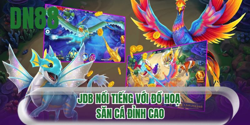 JDB nổi tiếng với đồ hoạ săn cá đỉnh cao