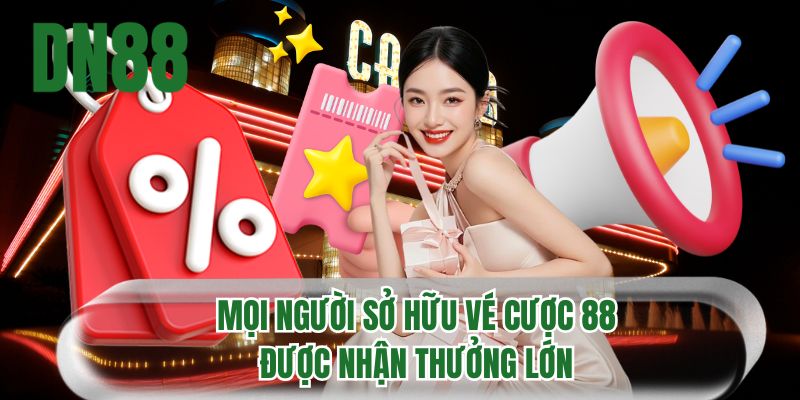 Mọi người sở hữu vé cược 88 được nhận thưởng lớn