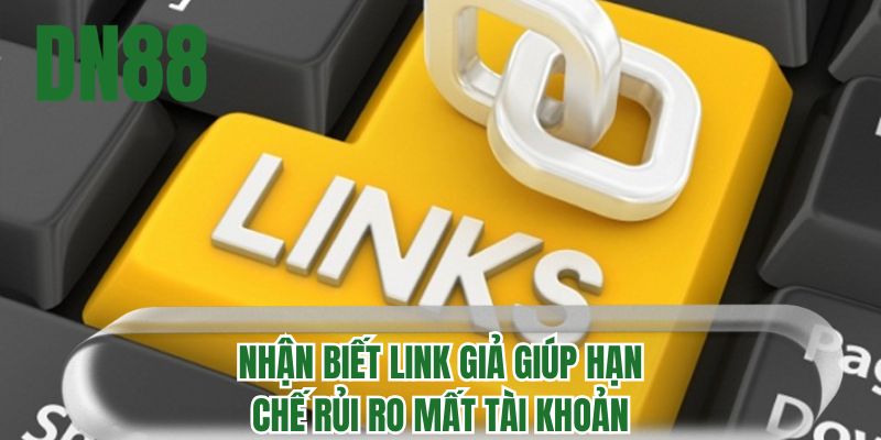 Nhận biết link giả giúp hạn chế rủi ro mất tài khoản