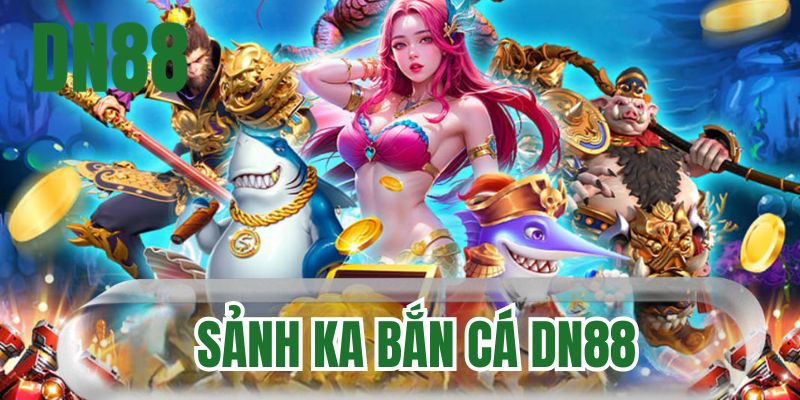 Sảnh KA bắn cá DN88